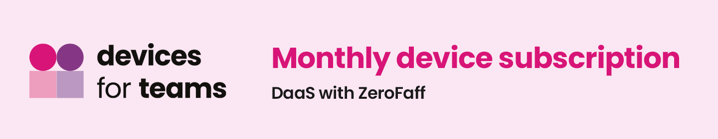 devices for teams, monthly device subscription