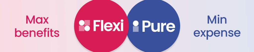 flexi - max benefits and pure - min expenses